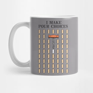 I MAKE POUR CHOICES Mug